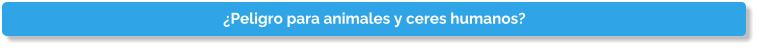 �Peligro para animales y ceres humanos?
